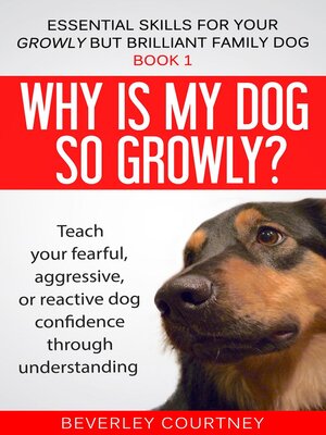cover image of Why is my Dog so Growly?